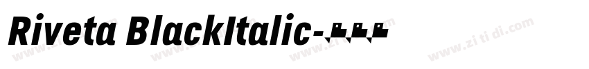 Riveta BlackItalic字体转换